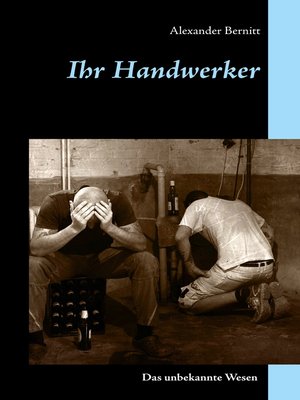 cover image of Ihr Handwerker--Das unbekannte Wesen